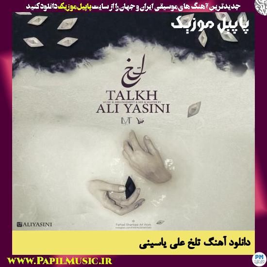 Ali Yasini Talkh دانلود آهنگ تلخ از علی یاسینی